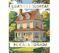 Mi Casa Soñada, Libro para colorear y crear el hogar de tus sueños: Libro educativo para niños: colorea, diseña y manifiesta tu propio hogar