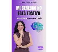 Mi cerebro no está tosta'o: el cerebro que no se rinde