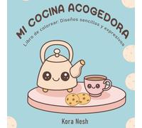 Mi Cocina Acogedora: Libro de colorear: Diseños sencillos y adorables de cocina para relajarse