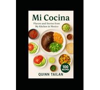 Mi Cocina: Flavors and Stories from My Kitchen in Mexico