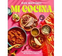 Mi Cocina: Recipes and Rapture from My Kitchen in Mexico: A Cookbook