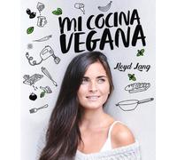 Mi Cocina Vegana: Las Recetas de Lloyd Lang by Lloyd Lang (Spanish) Hardcover Bo