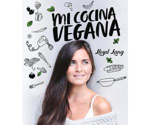Mi Cocina Vegana: Las Recetas de Lloyd Lang by Lloyd Lang (Spanish) Hardcover Bo
