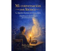 Mi conversación con Atenea: La dignidad de pensar por cuenta propia