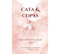 Mi Cuaderno de Cata de Vinos: Aprende, descubre y disfruta: Ideal para amantes del vino | fichas de cata | Con curiosidades, glosario y guía de iniciación