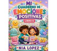 Mi cuaderno de emociones positivas - Libro 6 (Caligrafía Positiva)