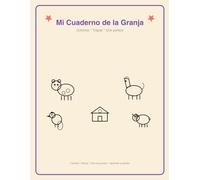 Mi Cuaderno de la Granja: Colorear, trazar y unir puntos con los animales de la granja
