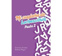 Mi cuaderno de Lectoescritura: PAUTA 2: Aprende a leer y escribir en sencillos pasos