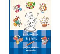 Mi Cuaderno de Recetas: Recetario de Cocina en Blanco Para Llenar - Cuaderno Para 52 Recetas Doble Página . Formato A4 - 110 páginas.52