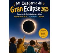 Mi Cuaderno del Gran Eclipse: Cuaderno de Actividades para Niños de 6 a 12 años: Eclipse Solar Total, 12 de agosto -