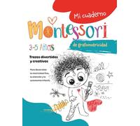 Mi cuaderno Montessori de grafomotricidad libre: Cuaderno de actividades de preescolar para niños de 3 a 5 años. Garabatos, creatividad y motricidad ... trazar libremente. (Mis cuadernos Montessori)