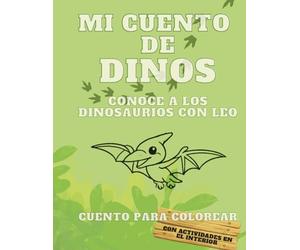 Mi cuento de dinos: Conoce los dinosaurios con Leo: Para colorear y actividades