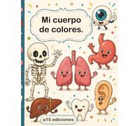 Mi cuerpo de colores: Un libro para colorear y aprender curiosidades sobre el cuerpo humano