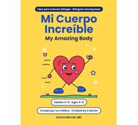 Mi Cuerpo Increíble / My Amazing Body: Libro para colorear bilingüe español-inglés sobre el cuerpo humano, los hábitos saludables y la visita al médico · Para niños de 4 a 8 años