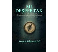 MI DESPERTAR: Reingeniería Emocional. Un Testimonio de Reconstrucción. Herramientas para Recuperar el Sentido de tu Existencia.