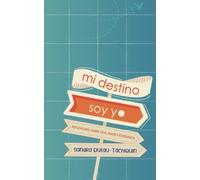 Mi destino soy yo: Reflexiones sobre vida, amor y esperanza