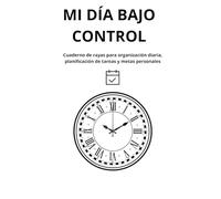 MI DÍA BAJO CONTROL: Cuaderno de rayas para organización diaria, planificación de tareas y metas personales