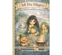 Mi Día Mágico: Un Diário de Sueños y Aventuras (Meiga Lúa - Literatura Bilingüe para Niños)