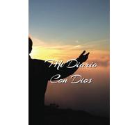 Mi Diario con Dios: Diario de intimidad con Dios para una vida de oración efectiva