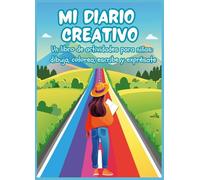 Mi Diario Creativo: Un Libro de Actividades para Dibujar, Colorear, Escribir, Reflexionar y Expresarse para niñas de 9 10 11 12 años, idea de regalo ... la creatividad, la confianza y la autoestima