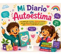 Mi Diario de Autoestima: Un cuaderno de actividades, reflexión y creatividad para que niños y niñas descubran sus fortalezas, ganen confianza y crean ... mismos (Libros para crear, colorear y trazar)