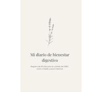 Mi diario de bienestar digestivo: Registro de 90 días para el cuidado del SIBO, colon irritable y salud intestinal