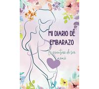 Mi Diario de Embarazo: La Aventura de ser mamá