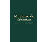 Mi diario de gratitud, el arte de agradecer, cuaderno de agradecimiento, afirmaciones diarias y autocuidado.: Libreta de manifestación diaria de pasta dura tamaño 8.5 x 5.5 pulgadas.