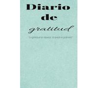 Mi diario de gratitud ''El arte de agradecer'': Un espacio para reconocer lo bello de cada día pequeños momentos, grandes razones para agradecer