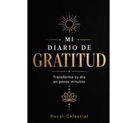 Mi Diario de Gratitud: Transforma tu día en pocos minutos