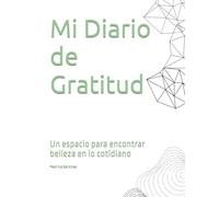 Mi Diario de Gratitud: Un espacio para encontrar belleza en lo cotidiano