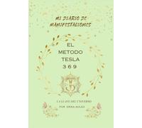 “MI DIARIO DE MANIFESTACION, EL METODO 369 DE NICOLA TESLA, SACA tu mejor versión - SÉ POSITIVO, SÉ AGRADECIDO” ESTA herramienta y guía para trabajar ... agradecer, escritura de afirmaciones,