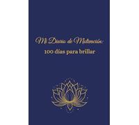 Mi Diario de Motivación: 100 días para crecer, una frase inspiradora todos los días.