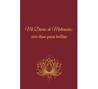 Mi Diario de Motivación: 100 días para crecer, una frase inspiradora todos los días.