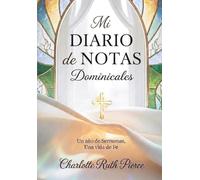 Mi Diario de Notas Dominicales: Un año de Sermones, Una vida de Fe