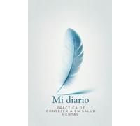 Mi Diario de Prácticas en Consejería en Salud Mental: Libreta de crecimiento profesional