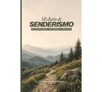 Mi diario de senderismo: Rutas, montañas y recuerdos a cada paso