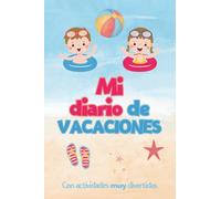 MI DIARIO DE VACACIONES y viajes para niños y niñas: Cuaderno de actividades y recuerdos de 7 a 11 años. Libro para escribir, colorear y documentar la aventura del verano