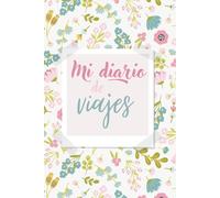 Mi diario de viajes. Planificador diario de vacaciones y recuerdos: Cuaderno de viaje A5. Agenda con control de gastos. Libro de registro con espacio para documentar tu aventura.