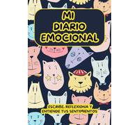 MI DIARIO EMOCIONAL: ESCRIBE, REFLEXIONA Y ENTIENDE TUS SENTIMIENTOS: Cuaderno Terapéutico para la Gestión Emocional y el Autoconocimiento
