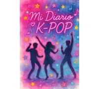 MI DIARIO K POP: Libreta de Escritura para Fans K POP | Escribe tus Aventuras y Apuntes Escolares en Tu Nuevo Cuaderno - Contiene 100 Páginas Fechadas en 6" x 9"