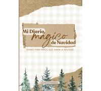 Mi diario mágico de Navidad: Actividades, recuerdos y emociones para un diciembre inolvidable (Navidad Mágica)