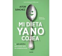Mi dieta ya no cojea: La guía práctica para comer sano sin complicaciones (Divulgación)