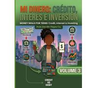 Mi Dinero: Crédito, Interés e Inversión: Money Skills for Teens | Learn Credit, Saving & Investing Basics (Volume 3) (My First Money Skills Series)