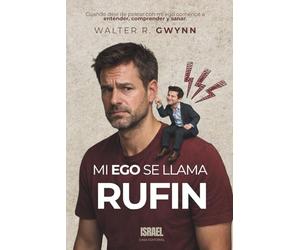 MI EGO SE LLAMA RUFÍN: Cuando deje de pelear con mi ego comencé a entender, comprender y sanar.