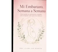MI EMBARAZO, SEMANA A SEMANA: El diario guiado que combina información real con espacio para tus recuerdos (Colección Salud de la Mujer)