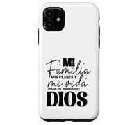 Mi familia, mis planes y mi vida están en las manos de Dios. Case for iPhone 11