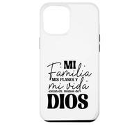 Mi familia, mis planes y mi vida están en las manos de Dios. Case for iPhone 12 Pro Max