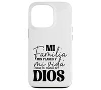Mi familia, mis planes y mi vida están en las manos de Dios. Case for iPhone 13 Pro