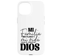 Mi familia, mis planes y mi vida están en las manos de Dios. Case for iPhone 15
